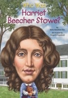 Dana Meachen Rau - Who Was Harriet Beecher Stowe?