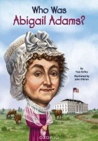 True Kelley - Who Was Abigail Adams?