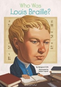 Margaret Frith - Who Was Louis Braille?