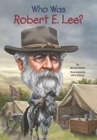 Бонни Бадер - Who Was Robert E. Lee?