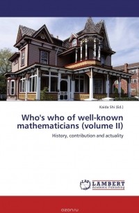 Kaida Shi - Who's who of well-known mathematicians (volume II)
