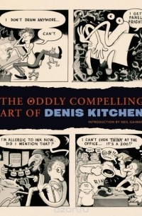 Денис Китчен - The Oddly Compelling Art of Denis Kitchen