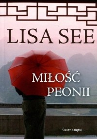Lisa See - Milość Peonii