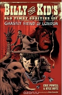 Эрик Пауэлл - Billy the Kid's Old Timey Oddities Volume 2: The Ghastly Fiend of London