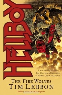 Tim Lebbon - Hellboy: The Fire Wolves