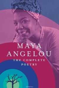 Maya Angelou - The Complete Poetry
