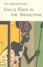 P. G. Wodehouse - Uncle Fred in the Springtime