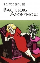 P. G. Wodehouse - Bachelors Anonymous