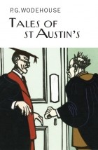P. G. Wodehouse - Tales of St Austin&#039;s