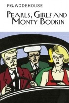 P. G. Wodehouse - Pearls, Girls and Monty Bodkin