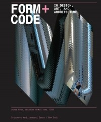  - Form+Code in Design, Art, and Architecture