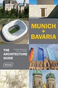 Chris van Uffelen - Munich + Bavaria - The Architecture Guide