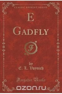Этель Лилиан Войнич - E Gadfly (Classic Reprint)