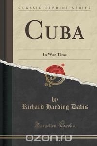 Richard Harding Davis - Cuba