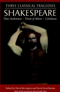 William Shakespeare - Three Classical Tragedies: Titus Andronicus. Timon of Athens. Coriolanus (сборник)