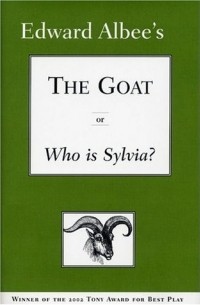 Эдвард Олби - The Goat, or Who Is Sylvia?