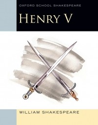 William Shakespeare - Oxford School Shakespeare: Henry V
