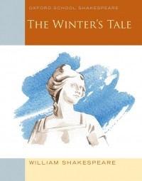 William Shakespeare - The Winter's Tale: Oxford School Shakespeare