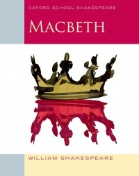 William Shakespeare - Macbeth: Oxford School Shakespeare