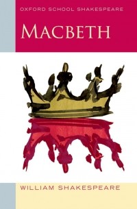 William Shakespeare - Macbeth: Oxford School Shakespeare
