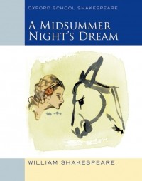William Shakespeare - A Midsummer Night's Dream: Oxford School Shakespeare