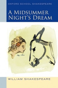 William Shakespeare - A Midsummer Night's Dream: Oxford School Shakespeare