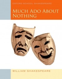 William Shakespeare - Much Ado About Nothing : Oxford School Shakespeare