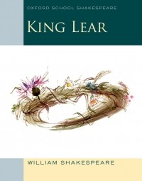 William Shakespeare - King Lear: Oxford School Shakespeare