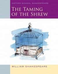 William Shakespeare - The Taming of the Shrew: Oxford School Shakespeare