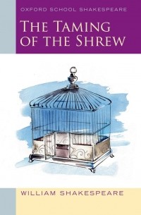William Shakespeare - The Taming of the Shrew: Oxford School Shakespeare