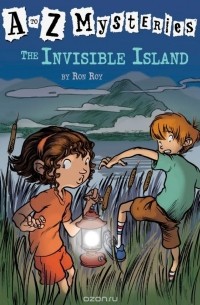 Рон Рой - A to Z Mysteries: The Invisible Island