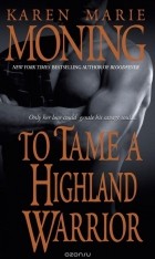 Karen Marie Moning - To Tame a Highland Warrior