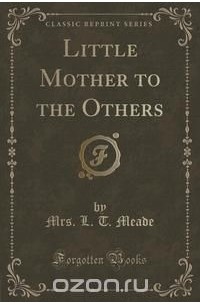 Элизабет Мид-Смит - Little Mother to the Others (Classic Reprint)