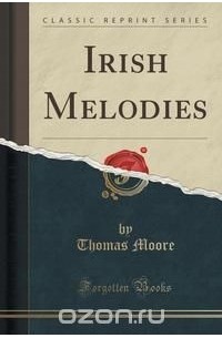 Thomas Moore - Irish Melodies (Classic Reprint)