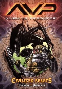 Mike Kennedy - Aliens vs. Predator Volume 2 Civilized Beasts