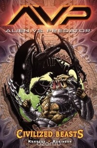 Mike Kennedy - Aliens vs. Predator Volume 2 Civilized Beasts