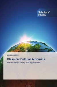 Виктор Аладьев - Classical Cellular Automata