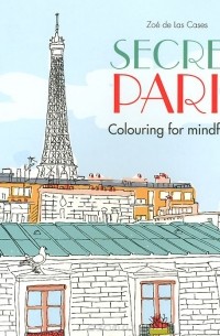 Zoe de Las Cases - Secret Paris: Colouring for Mindfulness