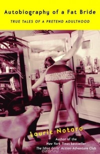 Лори Нотаро - Autobiography of a Fat Bride