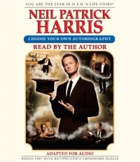 Нил Патрик Харрис - Neil Patrick Harris: Choose Your Own Autobiography