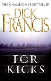 Dick Francis - For Kicks