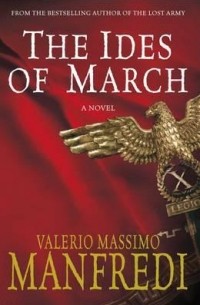 Valerio Massimo Manfredi - The Ides Of March