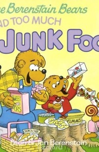 Stan Berenstain - The Berenstain Bears and Too Much Junk Food
