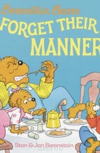 Stan Berenstain - The Berenstain Bears Forget Their Manners