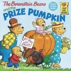 Stan Berenstain - The Berenstain Bears and the Prize Pumpkin