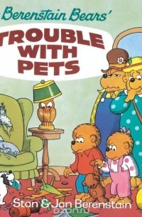 Stan Berenstain - The Berenstain Bears' Trouble with Pets