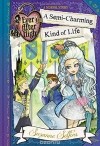 Suzanne Selfors - Ever After High: A Semi-Charming Kind of Life