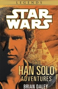 Брайан Дэйли - The Han Solo Adventures: Star Wars