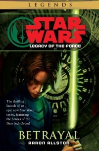 Aaron Allston - Betrayal: Star Wars (Legacy of the Force)