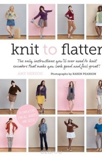 Эми Херцог - Knit to Flatter